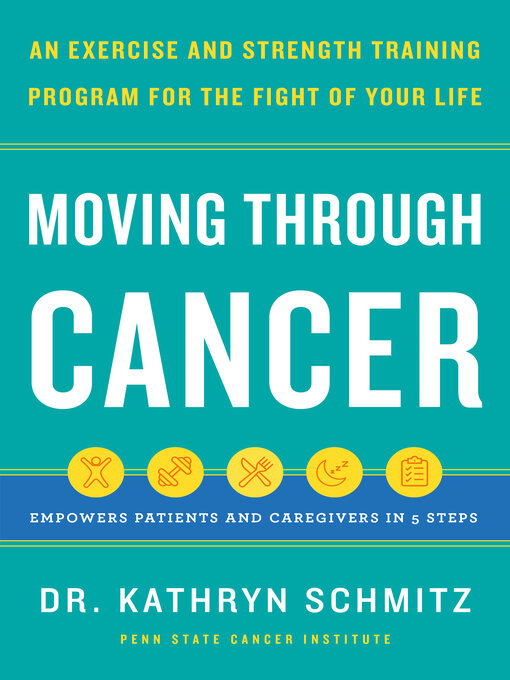 Title details for Moving Through Cancer by D. Kathryn Schmitz - Available